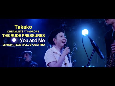 You and Me  / TAKAKO (DREAMLETS) with THE RUDE PRESSURES LIVE !