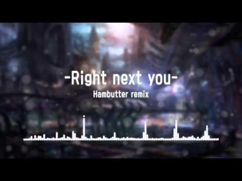 Right next you - (Hambutter mix)