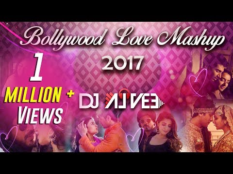 Bollywood Love Mashup (2018) - DJ Alvee | New Valentine Special Romantic Mashup 2018