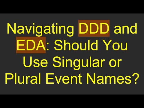 Navigating DDD and EDA: Should You Use Singular or Plural Event Names?