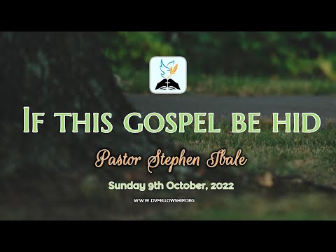 If This Gospel Be Hid  || Bro Stephen Ibale