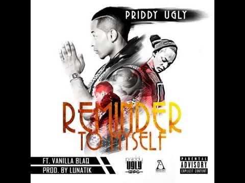 Priddy Ugly FT. Vanilla Blaq - Reminder To Myself (Prod. by Lunatik)