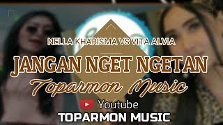 Download lagu JANGAN NGET NGETAN KARAOUKE REMIX - NELLA KHARISMA VS VITA ALVIA mp3