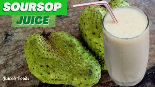 Soursop Juice: The Ultimate Home-Made Drink || How to make Soursop Juice