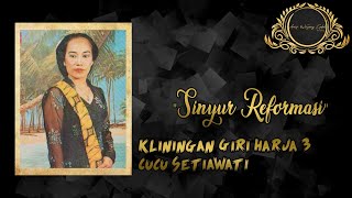 Download lagu SINYUR REFORMASI - Cucu Setiawati | Kliningan Giri Harja 3 mp3