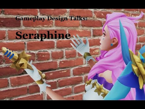 Gameplay Design Talks - Seraphine