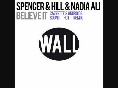 Believe It (Cazzette's Androids Sound Hot Remix) - Spencer & Hill, Nadia Ali