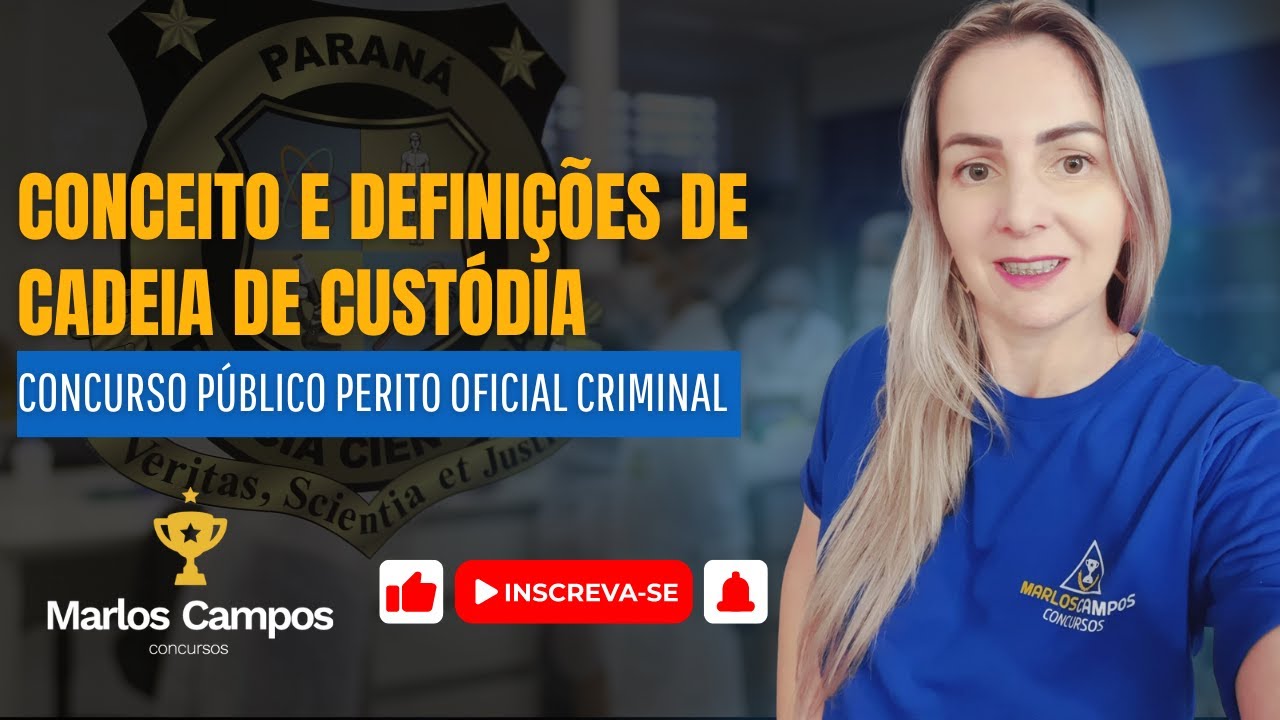 PERITO OFICIAL CRIMINAL | CONCEITO E DEFINIÇÕES DE CADEIA DE CUSTÓDIA | PÓS-EDITAL - PCP