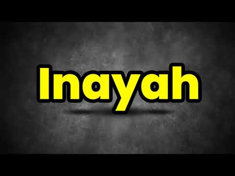 Inayah Pronunciation | How To Say Inayah | Inayah Meaning