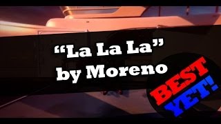 "La La La" by Moreno (Best yet!)