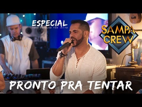 SAMPA CREW - PRONTO PRA TENTAR (ESPECIAL TODO CORAÇÃO TEM JEITO)