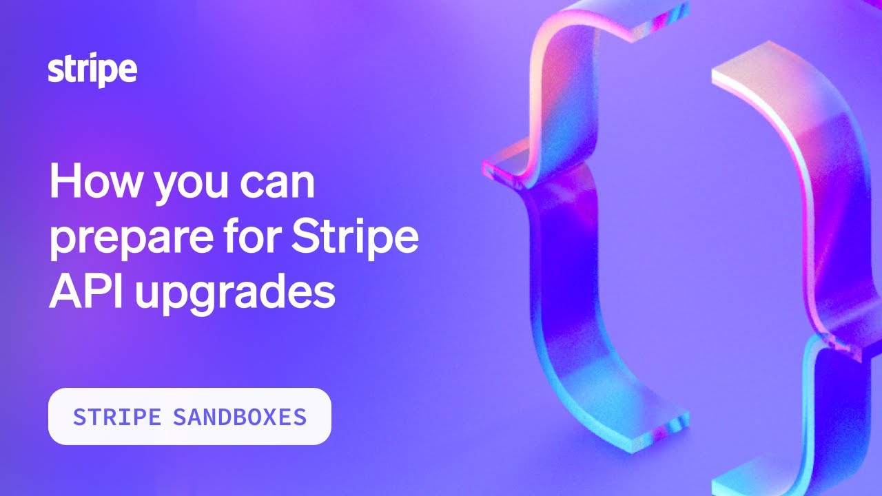 How to prepare for Stripe API upgrades