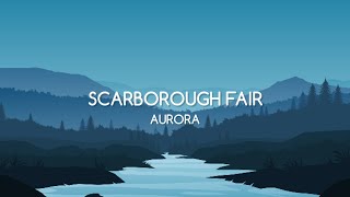 Download lagu AURORA - SCARBOROUGH FAIR (Lyrics) mp3 Download lagu AURORA - SCARBOROUGH FAIR (Lyrics) mp3
