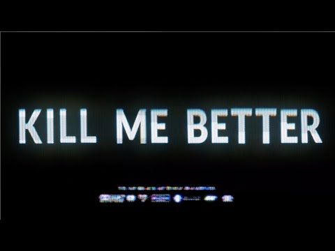 Video thumbnail for Kill Me Better