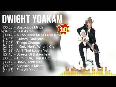 D w i g h t Y o a k a m Greatest Hits ~ Top Country Music Of All Time