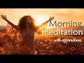 Morning Meditation with Positive Affirmations for an Empowering Day!