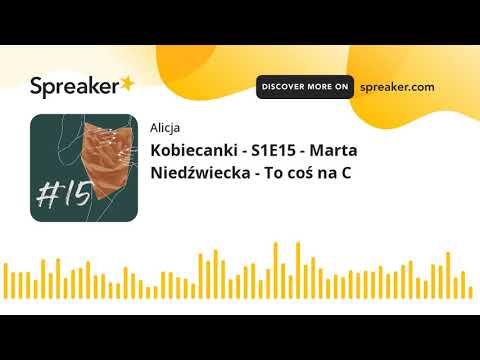 Kobiecanki - S1E15 - Marta Niedźwiecka - To coś na C (part 4 of 4)