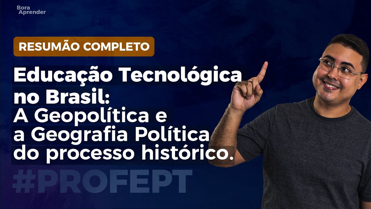 Educação Tecnológica no Brasil: A Geopolítica e a Geografia Política do processo histórico | PROFEPT
