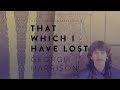That Wich I Have Lost ~ George Harrison (Subtitulado al Español) HD & HQ
