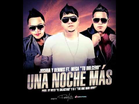 Una Noche Mas - Joshua & Dennis Ft. Mega "Tu Dulcero"
