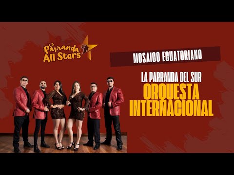 LA PARRANDA DEL SUR - ORQUESTA INTERNACIONAL - MOSAICO ECUATORIANO.