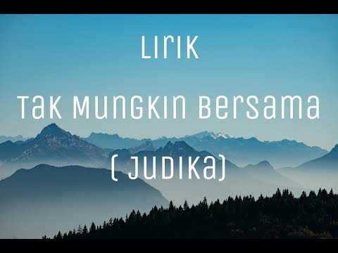 Lirik Lagu Tak Mungkin Bersama - Judika