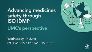 Advancing medicines safety through ISO IDMP  UMC's perspective (morning session)