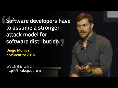 dotSecurity 2016 - Diogo Mónica - Secure Software Distribution in an Adversarial World