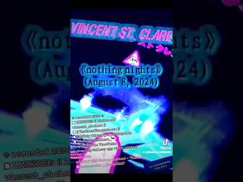 《nothing nights》 (Aug. 8, 2024)—Vincent St. Clare • 🎵: ESPRIT空想—"Pizza Day", Audionautix—"Transcend"