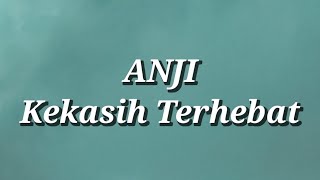 Download lagu Anji - Kekasih Terhebat (Lirik) mp3 Download lagu Anji - Kekasih Terhebat (Lirik) mp3