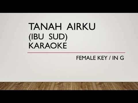 TANAH AIRKU (Ibu Sud)  KARAOKE | FEMALE KEY | Orchestra Version