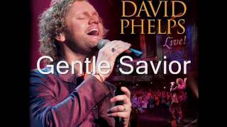 David Phelps- Gentle Savior