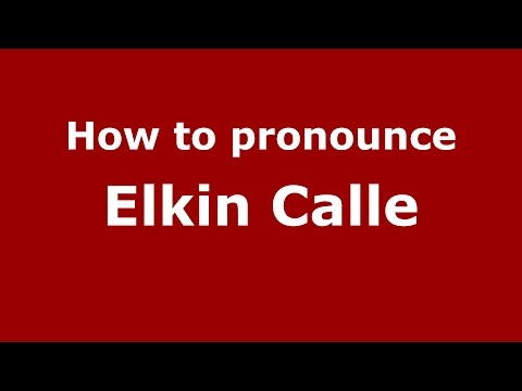 How to pronounce Elkin Calle