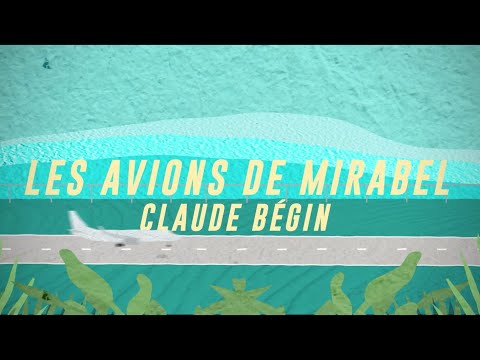 Claude Bégin - Les avions de Mirabel (Vidéoclip officiel)