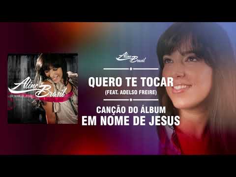 Quero Te Tocar - Aline Brasil