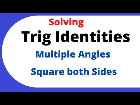 Solving Trig equations-( Square both sides-Multiple Angles)