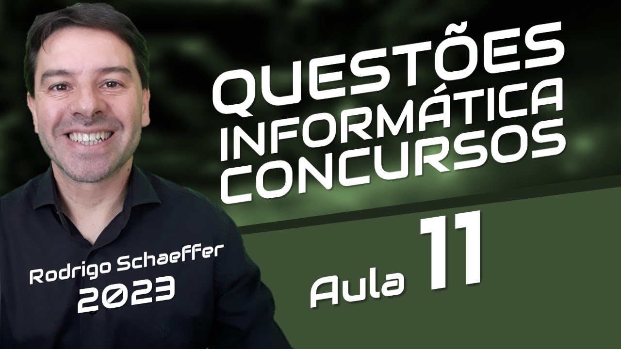 Questões de Informática para Concursos com Rodrigo Schaeffer | Aula 11