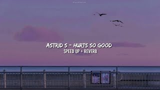 Download lagu Astrid S - Hurts So Good (speed up   reverb) [ lyrics   terjemahan ] mp3