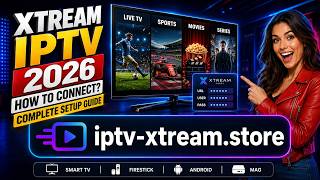 XTREAM IPTV Setup Guide 2026: Connect on Smart TV, Firestick & Android