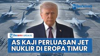 Rangkuman Konflik AS: AS Kaji Perluasan Jet Nuklir di Eropa Timur, Sanksi Iran Terkait soal Hormuz