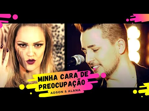 adson e alana - minha cara de preocupação ( rem...