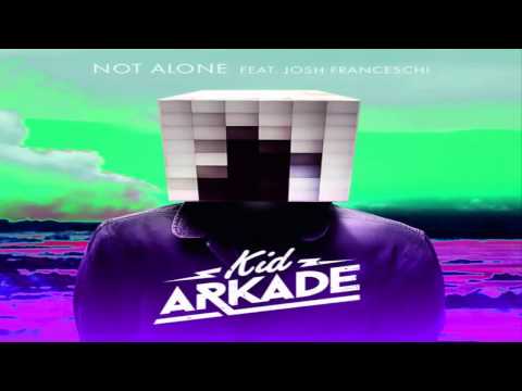 Kid Arkade Feat Josh Franceschi | Not Alone | (Tom Swoon Remix)