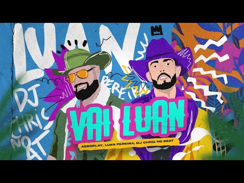 AgroPlay, @LuanPereiraLP  @DJChrisnoBeat - Vai Luan (Áudio Oficial)