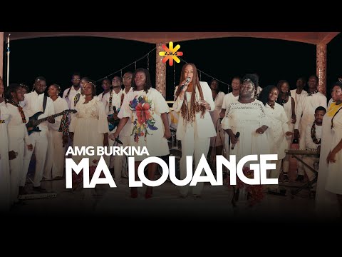 AMG Burkina - MA LOUANGE