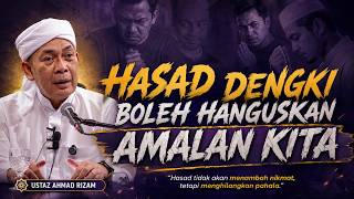 USTAZ AHMAD RIZAM - HASAD DENGKI BOLEH HANGUSKAN AMALAN KITA 60 TAHUN