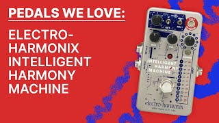 Video thumbnail for Pedals We Love : Electro-Harmonix Intelligent Harmony Machine by Perfect Circuit