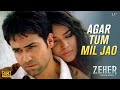 Agar Tum Mil Jao Video Emraan Hashmi Udita Goswami Zeher Shreya Ghoshal Bollywood Love Song