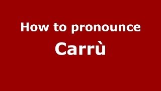 How to pronounce Carrù