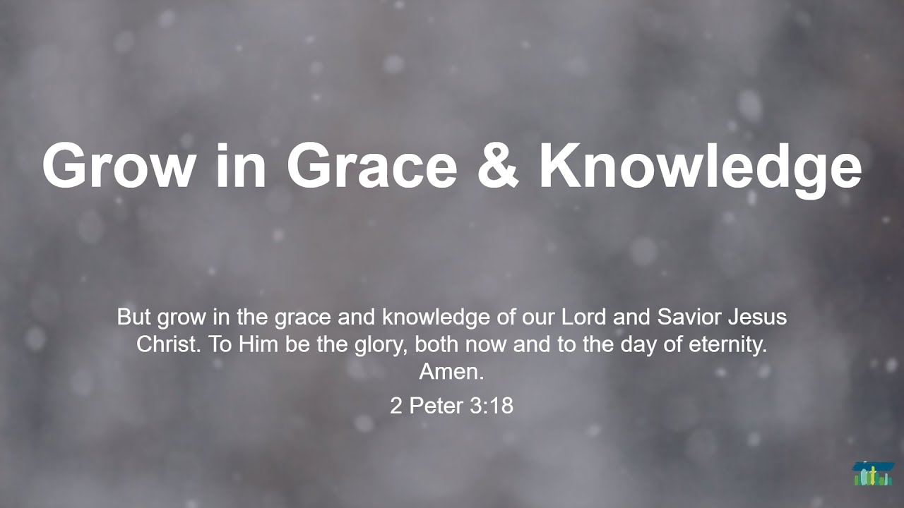 Grow In Grace & Knowledge - December 29, 2024