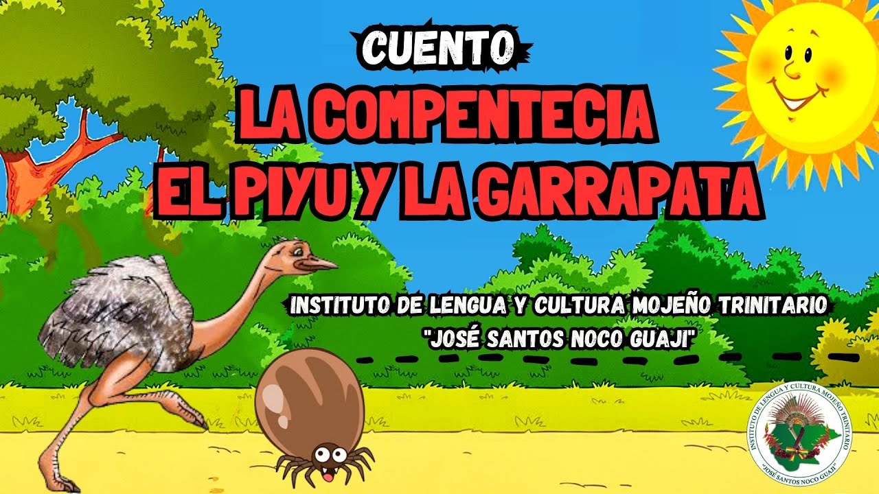 CUENTO EN MOJEÑO TRINITARIO "LA COMPETENCIA DEL PIYU Y LA GARRAPATA"